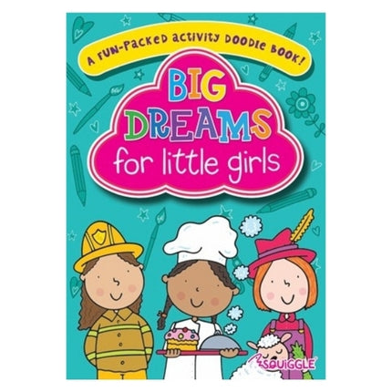 A4 Girls Big Dreams Activity Doodle Book